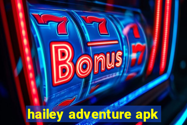 hailey adventure apk